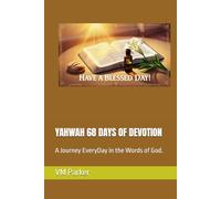 YAHWAH 68 DAYS OF DEVOTION: A Journey EveryDay in the Words of God.