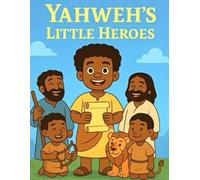 Yahweh's Little Heroes: Bible stories for children of color the young Israelites chosen childer of the Most Hight and Yahshua