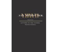 YahWH: Yah Within Her.: Letters to the Father: Daily Prayer journal
