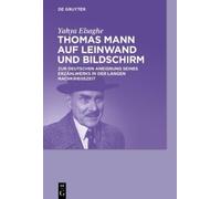 Yahya Elsaghe Thomas Mann auf Leinwand und Bildschirm (Tascabile)