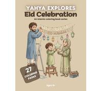 Yahya Explores Eid Celebration: An Islamic Coloring Book Series: Discover Eid al-Fitr and Eid al-Adha Traditions with Yahya (Ages 4+)