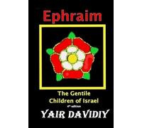 Yair Davidiy Ephraim. The Gentile Children of Israel (Tascabile)