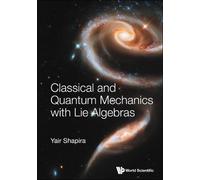 Yair Shapira Classical And Quantum Mechanics With Lie Algebras (Tascabile)