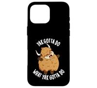 Yak devo fare quello che Yak deve fare divertente gioco di parole con animali Custodia per iPhone 16 Pro Max