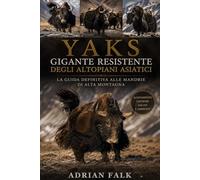 Yak Gigante resistente degli altopiani asiatici: La guida definitiva alle mandrie di alta montagna