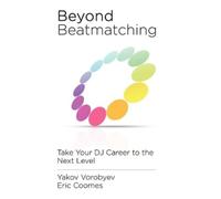Yakov Vorobyev Eric Coomes Beyond Beatmatching (Copertina rigida)