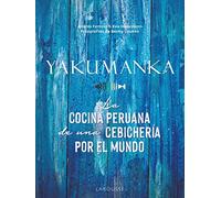YAKUMANKA. La cocina peruana de una cebichería por el mundo
