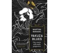 Yakuza Blues. Vita e morte nella mafia giapponese
