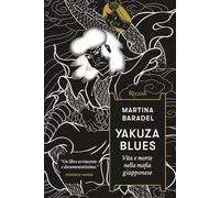 Yakuza Blues. Vita e morte nella mafia giapponese