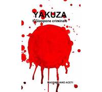 Yakuza. Il Giappone criminale