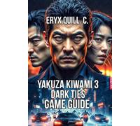 Yakuza Kiwami 3 & Dark Ties Game Guide: Master Combat, Character Progression, and Story Walkthrough