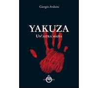 Yakuza. Un'altra mafia - Arduini Giorgio