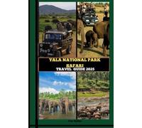 YALA NATIONAL PARK SAFARI TRAVEL GUIDE 2025