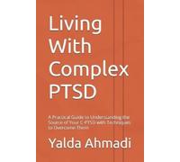 Yalda Ahmadi Living With Complex PTSD (Tascabile)