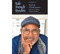 Yale French Studies, Number 147: Patrick Chamoiseau: The Art of Words Without Borders