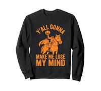 Ya'll Gonna Make Me Lose My Mind - Zucca Divertente Halloween Felpa
