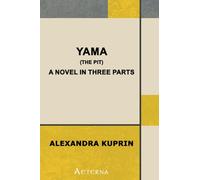 Yama [The Pit], a Novel in Three Parts