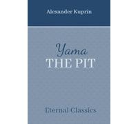 Yama, The Pit: The famous Russian book about prostitutes (Annotated)