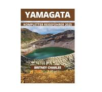 YAMAGATA KOMPLETTER REISEFÜHRER 2025