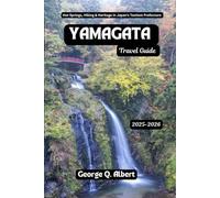 Yamagata Travel Guide 2025-2026: Hot Springs, Hiking & Heritage in Japan's Tastiest Prefecture