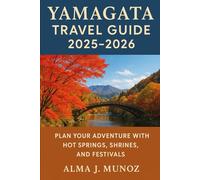 Yamagata Travel Guide 2025-2026: Plan Your Adventure with Hot Springs, Shrines, and Festivals