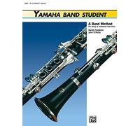 Yamaha Band Student: B-flat Clarinet, a Band Method for Group or Individual Instruction