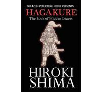 Yamamoto Tsunetomo Hiroki Shima Hagakure; The Book of Hidden Leaves (Tascabile)