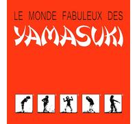 Yamasuki - Le Monde Fabuleux Des Yamasuki