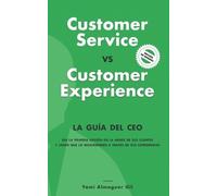 Yami Almaguer Gil Customer Service vs. Customer Experience (Tascabile)