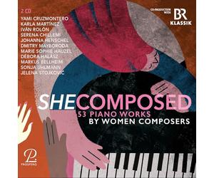 Yami Cruzmontero; Karla Martinez; Ivan Rolon; Serena Chillemi; Johanna Henschel; Dmitry Mayboroda; Marie Sophie Hauzel; Debora Halasz; Markus Bellheim; Sonja Uhlmann; Jelena Stojkovic - She Composed - 53 Klavierwerke Von Komponistinnen