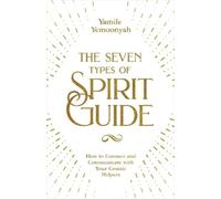 Yamile Yemoonyah The Seven Types of Spirit Guide (Tascabile)