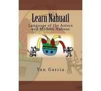 Yan Garcia Learn Nahuatl (Tascabile)
