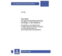 Yan Ma Das Spiel als geschichtsphilosophische Denkfigur in der Moder (Tascabile)