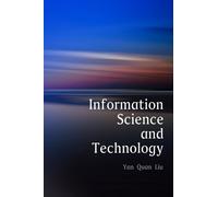 Yan Quan Liu Information Science and Technology, An Introduction for (Tascabile)