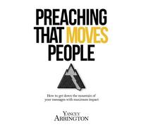 Yancey Arrington Preaching That Moves People (Tascabile)