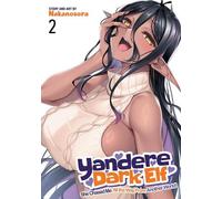 Yandere Dark Elf: She Chased Me All the Way From Another World Vol. 2