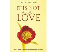 Yanet Gonzalez It Is Not About Love (Tascabile)