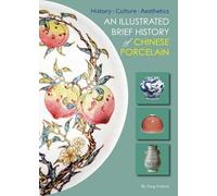 Yang Guimei An Illustrated Brief History of Chinese Porcelain (Tascabile)