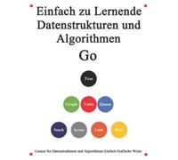 Yang Hu Einfach zu lernende Datenstrukturen und Algorithmen Go (Tascabile)