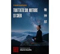 Yang Shen Bu: Trattato sul nutrire lo Shen