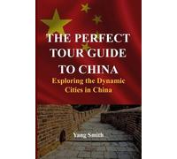 Yang Smith The Perfect Tour Guide to China (Tascabile)