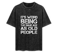 YANGDUJUN It's Weird Being The Same Age As Old People Mens T-Shirt Casual Cotton Unisex Black Tees Tops 3XL