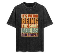YANGDUJUN It's Weird Being The Same Age As Old People Mens T-Shirt Casual Cotton Unisex Black Tees Tops 3XL