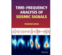 Yanghua Wang Time-frequency Analysis of Seismic Signals (Copertina rigida)