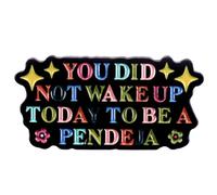 yangjinyu You Did Not Wake Up Today To Be A Pendeja Quote Spilla smaltata arcobaleno smaltata spilla da petto con lettera positiva smaltata spilla per zaino per abbigliamento cappello