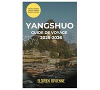 YANGSHUO GUIDE DE VOYAGE 2025-2026