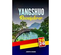 YANGSHUO REISEFÜHRER 2026: Erkunden Sie Klettern, Bambus-Rafting und traditionelle Dörfer in Südchina