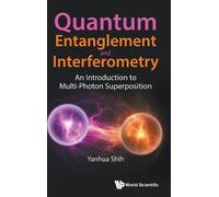 Yanhua Shih Quantum Entanglement And Interferometry: An Intro (Copertina rigida)