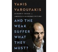 Yanis Varoufakis And the Weak Suffer What They Must? (INTL PB ED) (Tascabile)