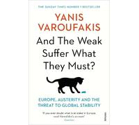 Yanis Varoufakis And the Weak Suffer What They Must? (Tascabile)
